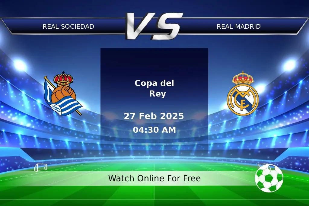 Prediction Real Sociedad vs Real Madrid Copa del Rey 2025