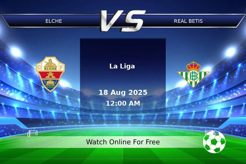 Prediction Elche vs Real Betis La Liga 2025