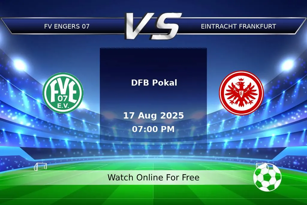 Prediction FV Engers 07 vs Eintracht Frankfurt DFB Pokal 2025