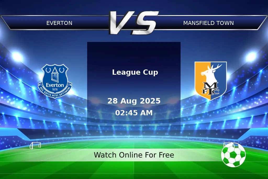Prediction Everton vs Mansfield Town League Cup 2025