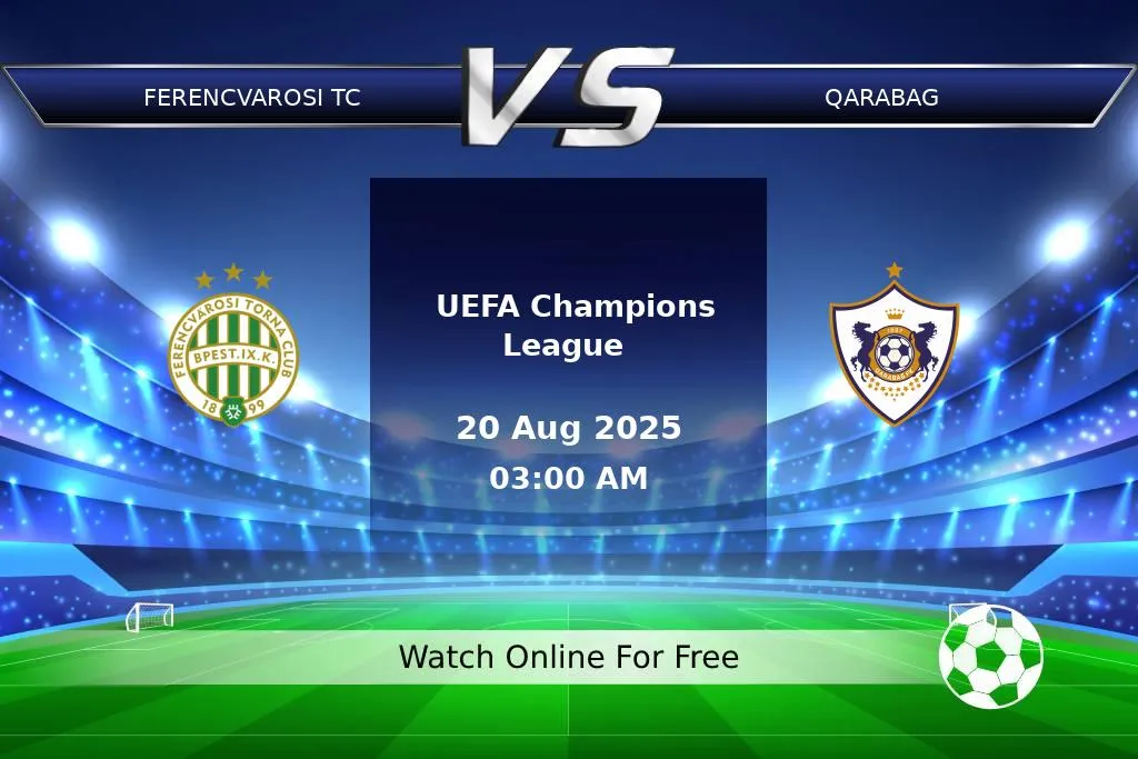 Prediction Ferencvarosi TC vs Qarabag UEFA Champions League 2025