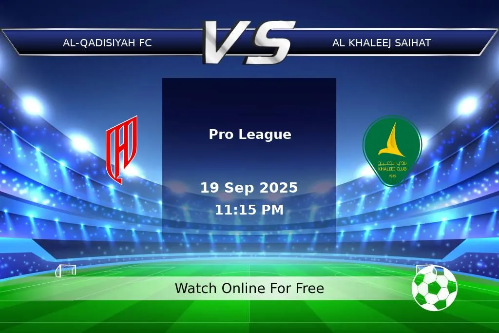 Prediction Al-Qadisiyah FC vs Al Khaleej Saihat Pro League 2025