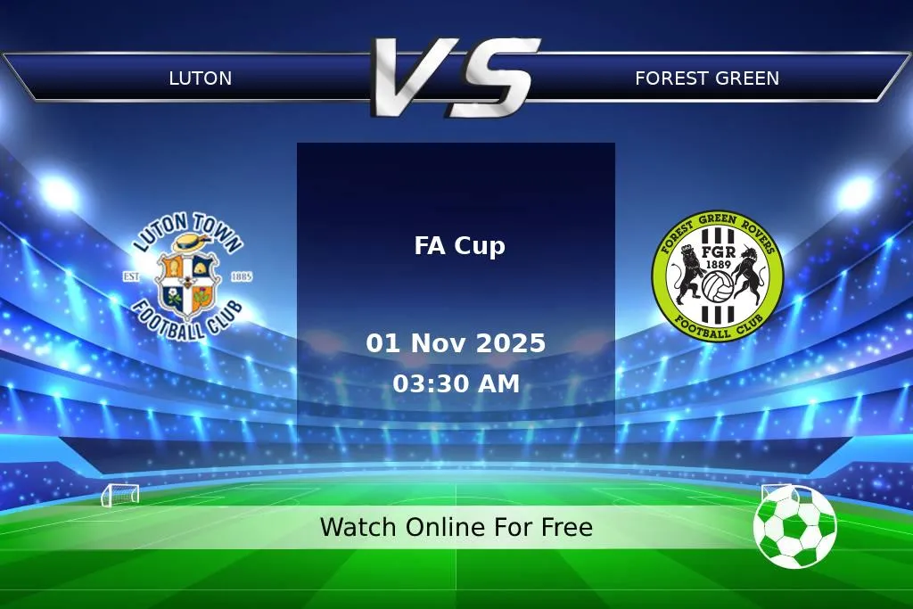 Prediction Luton vs Forest Green FA Cup 2025